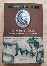 Jean de Brebeuf: Saint among the Hurons by Francis X. Talbot S.J. 2018 Paperback