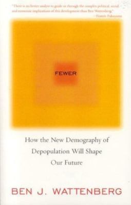 Fewer: How the New Demography of Depopu- 1566636736, paperback, Ben J Wattenberg