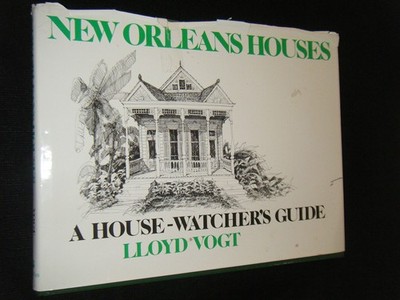 New Orleans Houses: A House-Watcher s Guide