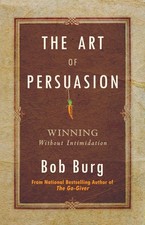 The Art of Persuasion: Winning Without Intimi...