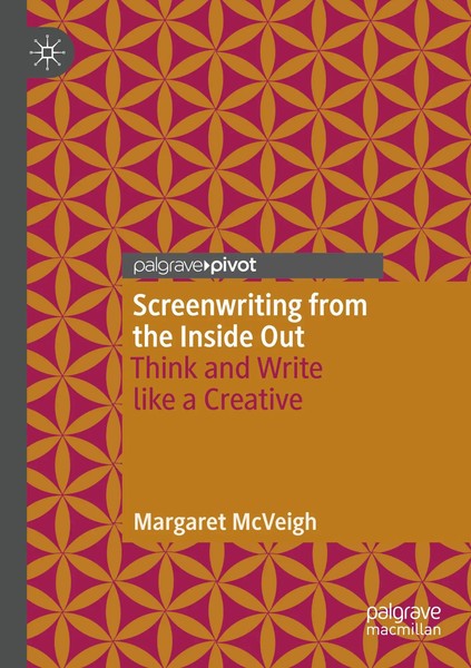 Screenwriting From The Inside Out Think And Write Like A Creative Mcveigh Buch-image