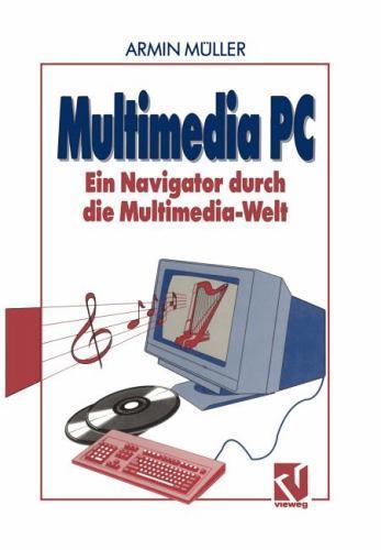 Multimedia PC : Ein Navigator Durch Die Multimedia-Welt by Armin Müller ...