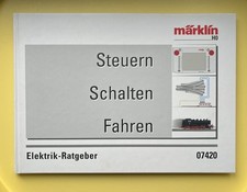 Märklin H0 07420 Steuern Schalten Fahren Elektrik-Ratgeber Buch Modelleisenbahn