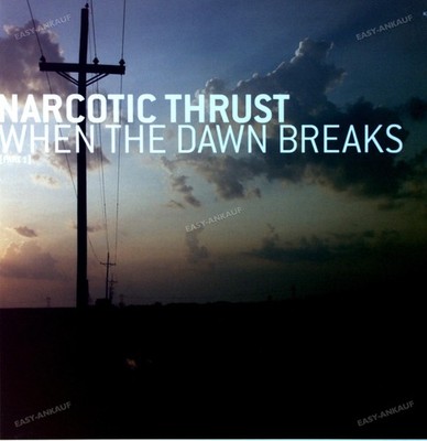 Narcotic Thrust - When The Dawn Breaks Part 1 GER Maxi 2005 (VG+/VG) Promo .*