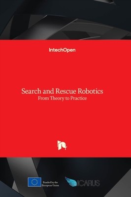 Multiple Authors - Search and Rescue Robotics From Theory to Practice  - X555z