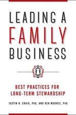 Leading a Family Business: Best Practices for Long-Term Stewardship by Justin B.