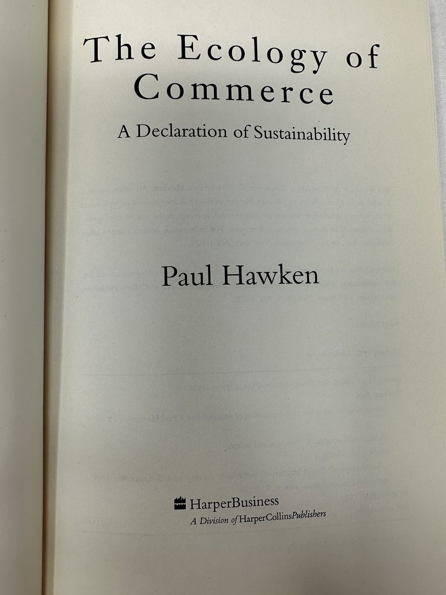 The Ecology of Commerce/HARPER COLLINS/Paul Hawken The Ecology of Commerce: A Declaration of Sustainability: Hawken