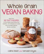 Whole Grain Vegan Baking: More than 100 Tasty Recipes for Plant-Base - VERY GOOD