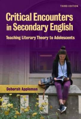 Critical Encounters in Secondary English: Teaching Literary Theory to Ado - GOOD