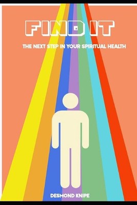 Find It: The next step in your spiritual health by Desmond Knipe (English) Paper