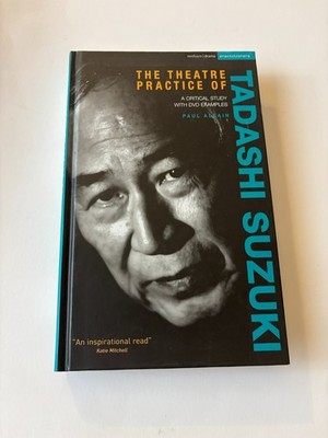 The Theatre Practice of Tadashi Suzuki: A critical study with DVD examples