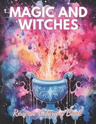 Magic and Witches Reverse Coloring Book: High Quality Beautiful Stress Relief De