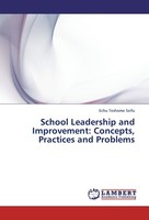 School Leadership And Improvement: Concepts, Practices And Problems Echu Teshome