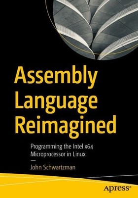 John Schwartzman Assembly Language Reimagined (Paperback)