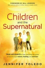 Children and the Supernatural: True Accounts of Kids Unlocking the P - VERY GOOD