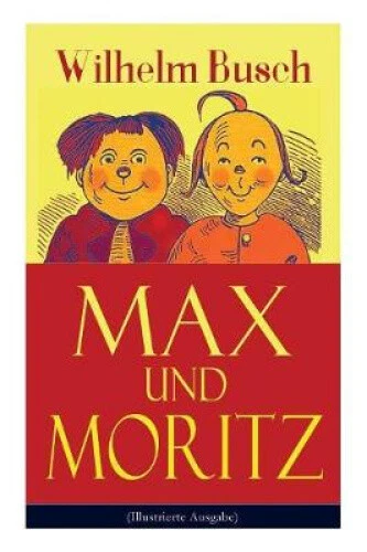 Max und Moritz (Illustrierte Ausgabe): Eines der beliebtesten Kinderbücher - Picture 1 of 2