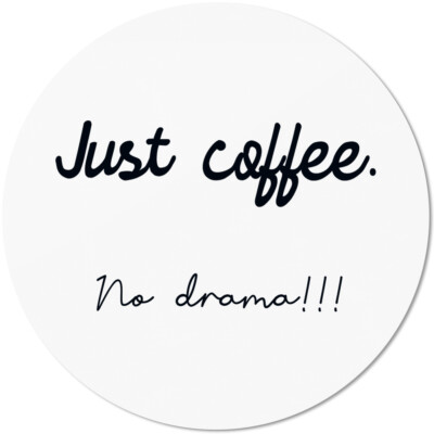 Just coffee. No drama!!! 10501008645