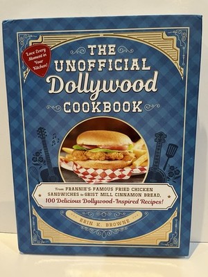 The Unofficial Dollywood Cookbook, Hardcover, 2023 By Erin K. Browne
