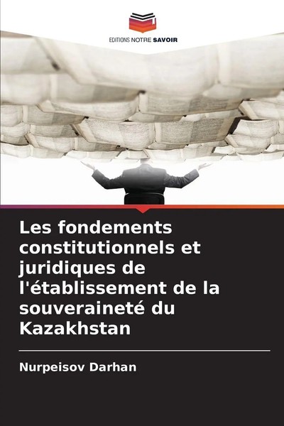 Nurpeisov Darhan | Les Fondements Constitutionnels Et Juridiques De...-image