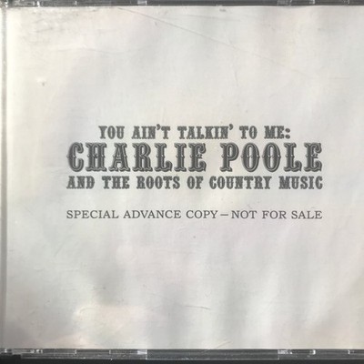Charlie Poole,3-CD,You Ain't Talkin' to Me,Roots of Country Music,Advance Copy