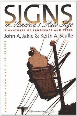 Signs in America's Auto Age : Signatures of Landscape and Place P