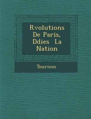 Tournon - R Volutions de Paris D Di Es La Nation - New paperback or s - X555z