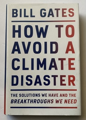 How to Avoid a Climate Disaster: The Solutions We Have and the Breakthroughs...