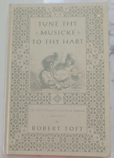 Tune Thy Musicke to Thy Hart: The Art of Eloquent Singing in England 1597-162...