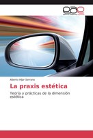 La Praxis EstéTica TeoríA Y PráCticas De La DimensióN EstéTica Serrano Buch 2015