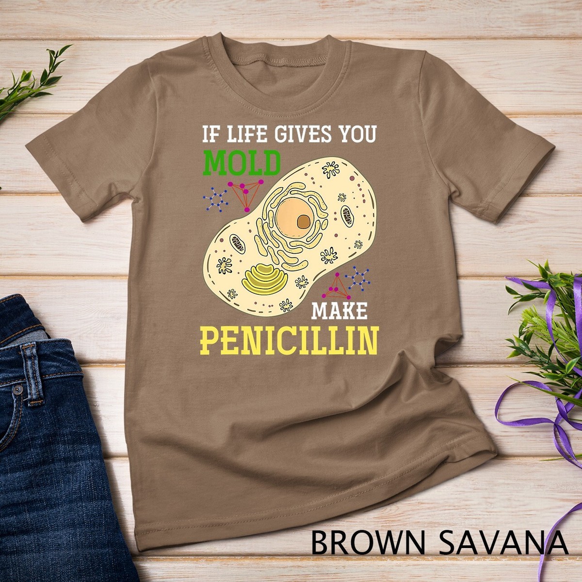 If Life Gives You Mold Make Penicillin Science Funny Biology