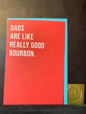 Happy Father s Day! Dads Are Like Really Good Bourbon