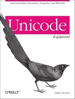 Unicode Explained: Internationalize Documents, Programs, and Web Sites - GOOD