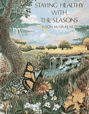 Staying Healthy with the Seasons by Haas, Elson M.