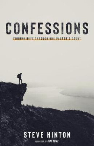 Thumbnail - Confessions: Finding Hope Through One Pastor's Doubt By Steve Hinton