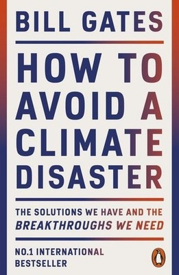How to Avoid a Climate Disaster The Solutions We Have and the Breakthroughs W...