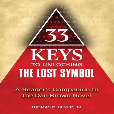 33 Keys to Unlocking the Lost Symbol A Reader's Companion to the