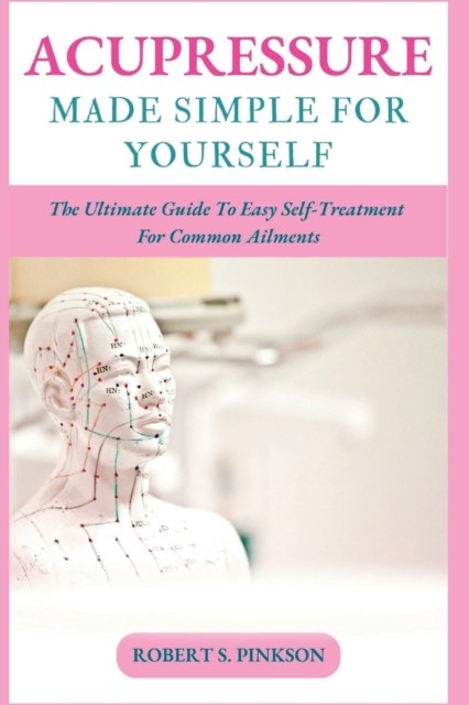Acupressure Made Simple for Yourself: The by Robert S Pinkson PAPERBACK