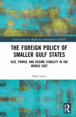 Foreign Policy of Smaller Gulf States : Size, Power, and Regime Stability in ...