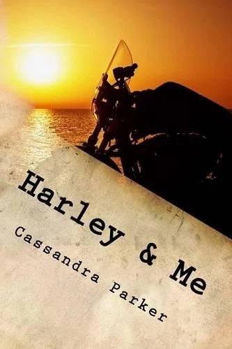 Harley & Me: Love Means Never Saying Goodbye by Cassandra Parker (English) Paper