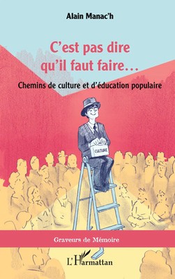 C'est pas dire qu'il faut faire... | Chemins de culture et d'éducation populaire