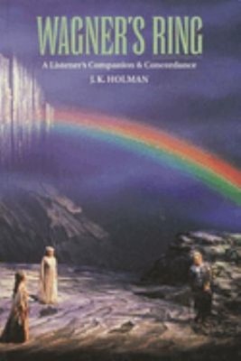 Wagner's Ring : A Listener's Companion and Concordance Paperback