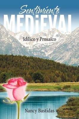 Sentimiento Medieval: Id Lico y Prosaico by Nancy Bastidas (Spanish) Paperback B