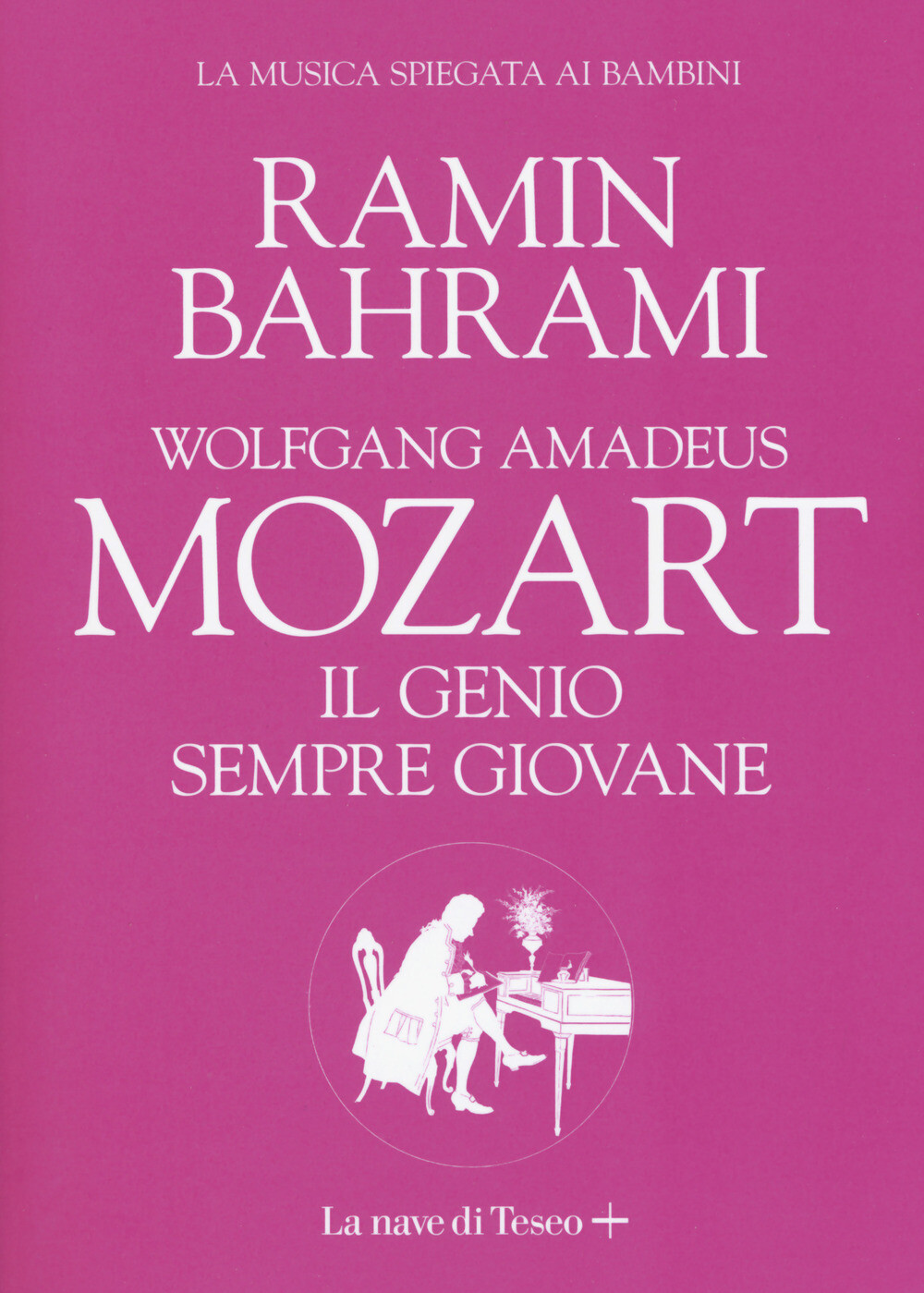 Libri Ramin Bahrami - Wolfgang Amadeus Mozart. Il Genio Sempre Giovane