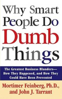 Why Smart People Do Dumb Things: The Greatest Business Blunders - How The - GOOD