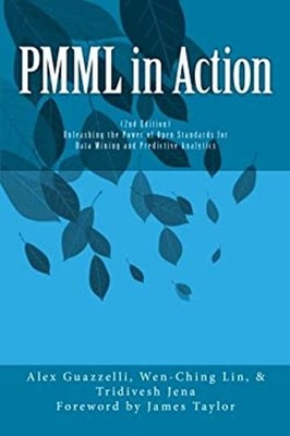 PMML in Action 2nd Edition : Unleashing the Power of Open Standar