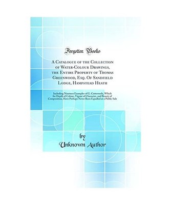 A Catalogue of the Collection of Water-Colour Drawings, the Entire Property of T