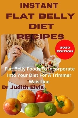 Judith Elvis Instant Flat Belly Recipes (Taschenbuch)