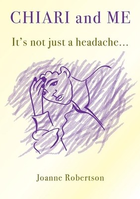 Chiari and Me - It's Not Just A Headache by Joanne Robertson (English) Paperback
