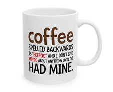 Funny Coffee Mu 11oz -''Coffee Backwards EEFFOC'' Humor Gift for Coffee Lovers