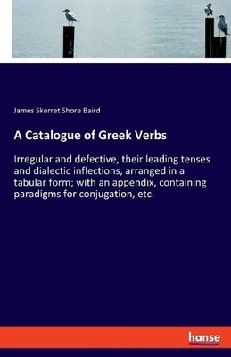 James Skerret Shore Baird A Catalogue of Greek Verbs (Taschenbuch)
